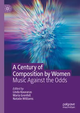 Kouvaras / Grenfell / Williams |  A Century of Composition by Women | eBook | Sack Fachmedien