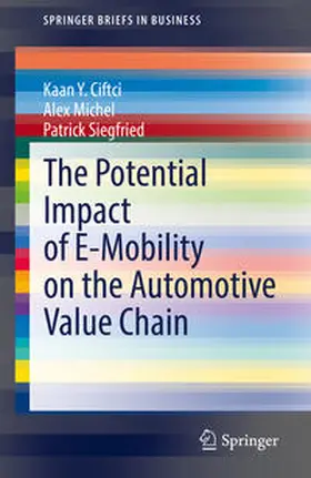 Ciftci / Michel / Siegfried |  The Potential Impact of E-Mobility on the Automotive Value Chain | eBook | Sack Fachmedien