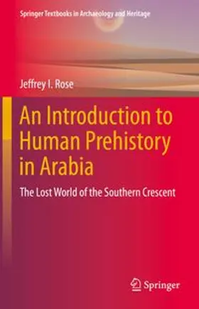 Rose |  An Introduction to Human Prehistory in Arabia | eBook | Sack Fachmedien