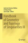Cisneros-Molina / Seade / Dung Tráng |  Handbook of Geometry and Topology of Singularities III | Buch |  Sack Fachmedien