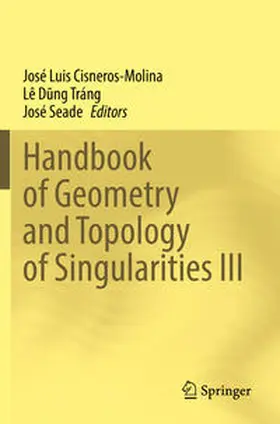 Cisneros-Molina / Seade / Dung Tráng |  Handbook of Geometry and Topology of Singularities III | Buch |  Sack Fachmedien