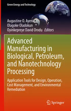 Ayeni / Oladokun / Orodu | Advanced Manufacturing in Biological, Petroleum, and Nanotechnology Processing | E-Book | sack.de