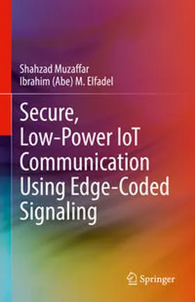 Muzaffar / Elfadel |  Secure, Low-Power IoT Communication Using Edge-Coded Signaling | eBook | Sack Fachmedien