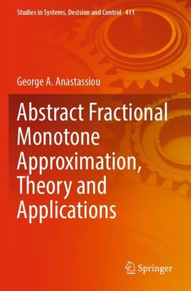 Anastassiou | Abstract Fractional Monotone Approximation, Theory and Applications | Buch | 978-3-030-95945-6 | sack.de