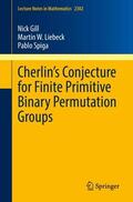 Gill / Spiga / Liebeck |  Cherlin¿s Conjecture for Finite Primitive Binary Permutation Groups | Buch |  Sack Fachmedien