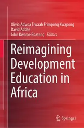 Frimpong Kwapong / Addae / Boateng |  Reimagining Development Education in Africa | eBook | Sack Fachmedien