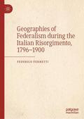Ferretti |  Geographies of Federalism during the Italian Risorgimento, 1796¿1900 | Buch |  Sack Fachmedien