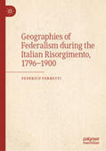 Ferretti |  Geographies of Federalism during the Italian Risorgimento, 1796–1900 | eBook | Sack Fachmedien