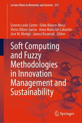 León-Castro / Blanco-Mesa / Kacprzyk |  Soft Computing and Fuzzy Methodologies in Innovation Management and Sustainability | Buch |  Sack Fachmedien