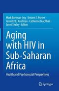 Brennan-Ing / Porter / Seeley |  Aging with HIV in Sub-Saharan Africa | Buch |  Sack Fachmedien
