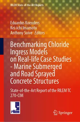 Koenders / Soive / Imamoto |  Benchmarking Chloride Ingress Models on Real-life Case Studies-Marine Submerged and Road Sprayed Concrete Structures | Buch |  Sack Fachmedien
