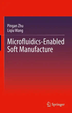 Zhu / Wang |  Microfluidics-Enabled Soft Manufacture | eBook | Sack Fachmedien