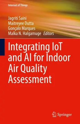 Saini / Halgamuge / Dutta |  Integrating IoT and AI for Indoor Air Quality Assessment | Buch |  Sack Fachmedien