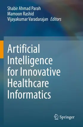 Parah / Varadarajan / Rashid |  Artificial Intelligence for Innovative Healthcare Informatics | Buch |  Sack Fachmedien