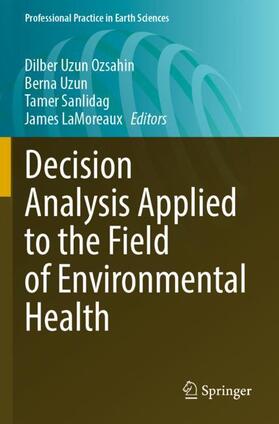 Uzun Ozsahin / LaMoreaux / Uzun | Decision Analysis Applied to the Field of Environmental Health | Buch | 978-3-030-96684-3 | sack.de