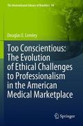 Lemley |  Too Conscientious: The Evolution of Ethical Challenges to Professionalism in the American Medical Marketplace | Buch |  Sack Fachmedien