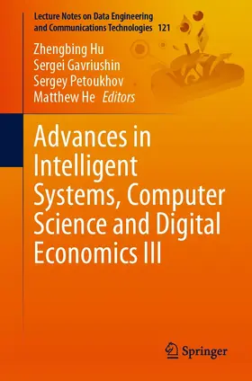Hu / Gavriushin / Petoukhov | Advances in Intelligent Systems, Computer Science and Digital Economics III | E-Book | sack.de
