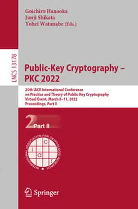 Hanaoka / Shikata / Watanabe |  Public-Key Cryptography – PKC 2022 | eBook | Sack Fachmedien