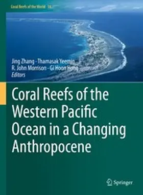 Zhang / Yeemin / Morrison |  Coral Reefs of the Western Pacific Ocean in a Changing Anthropocene | eBook | Sack Fachmedien