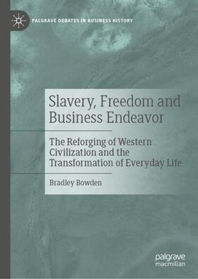 Bowden | Slavery, Freedom and Business Endeavor | Buch | 978-3-030-97231-8 | sack.de