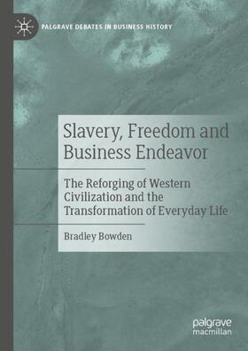 Bowden | Slavery, Freedom and Business Endeavor | Buch | 978-3-030-97234-9 | sack.de