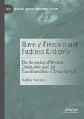 Bowden |  Slavery, Freedom and Business Endeavor | Buch |  Sack Fachmedien