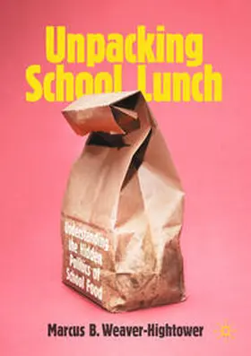 Weaver-Hightower |  Unpacking School Lunch | eBook | Sack Fachmedien
