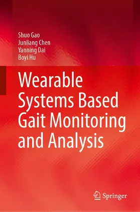 Gao / Hu / Chen |  Wearable Systems Based Gait Monitoring and Analysis | Buch |  Sack Fachmedien