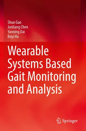 Gao / Hu / Chen |  Wearable Systems Based Gait Monitoring and Analysis | Buch |  Sack Fachmedien