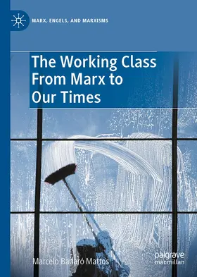 Mattos |  The Working Class from Marx to Our Times | Buch |  Sack Fachmedien