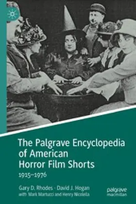 Rhodes / Hogan |  The Palgrave Encyclopedia of American Horror Film Shorts | eBook | Sack Fachmedien