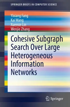 Fang / Zhang / Wang |  Cohesive Subgraph Search Over Large Heterogeneous Information Networks | Buch |  Sack Fachmedien