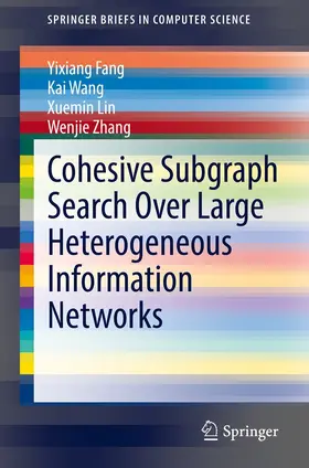 Fang / Wang / Lin |  Cohesive Subgraph Search Over Large Heterogeneous Information Networks | eBook | Sack Fachmedien