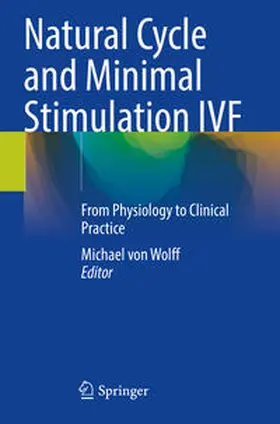 von Wolff | Natural Cycle and Minimal Stimulation IVF | Buch | 978-3-030-97573-9 | www.sack.de