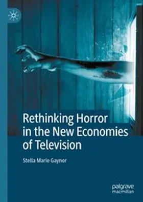 Gaynor |  Rethinking Horror in the New Economies of Television | eBook | Sack Fachmedien