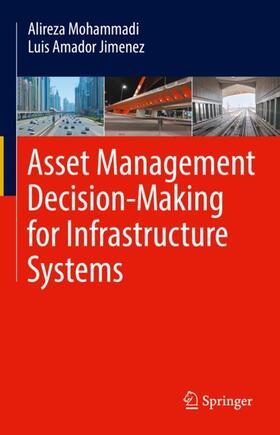 Amador Jimenez / Mohammadi |  Asset Management Decision-Making For Infrastructure Systems | Buch |  Sack Fachmedien
