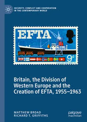 Broad / Griffiths | Britain, the Division of Western Europe and the Creation of EFTA, 1955–1963 | E-Book | sack.de