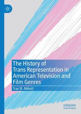 Abbott |  The History of Trans Representation in American Television and Film Genres | Buch |  Sack Fachmedien