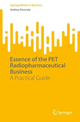 Pecorale |  Essence of the PET Radiopharmaceutical Business | eBook | Sack Fachmedien