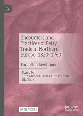 Ahlbeck / Stark / Östman | Encounters and Practices of Petty Trade in Northern Europe, 1820¿1960 | Buch | 978-3-030-98079-5 | sack.de