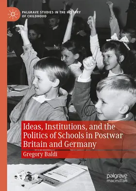 Baldi |  Ideas, Institutions, and the Politics of Schools in Postwar Britain and Germany | Buch |  Sack Fachmedien