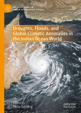 Gooding |  Droughts, Floods, and Global Climatic Anomalies in the Indian Ocean World | Buch |  Sack Fachmedien