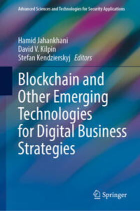 Jahankhani / V. Kilpin / Kendzierskyj |  Blockchain and Other Emerging Technologies for Digital Business Strategies | eBook | Sack Fachmedien
