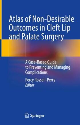 Rossell-Perry | Atlas of Non-Desirable Outcomes in Cleft Lip and Palate Surgery | Buch | 978-3-030-98399-4 | sack.de