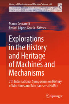 Ceccarelli / López-García |  Explorations in the History and Heritage of Machines and Mechanisms | eBook | Sack Fachmedien