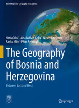 Gekic / Gekic / Bidžan-Gekic | The Geography of Bosnia and Herzegovina | E-Book | www.sack.de