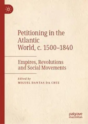Da Cruz | Petitioning in the Atlantic World, c. 1500-1840 | E-Book | www.sack.de
