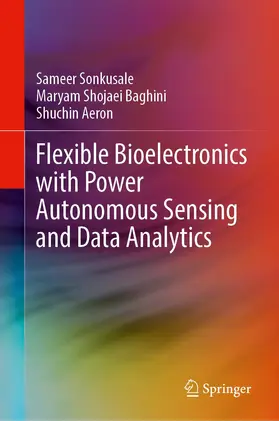Sonkusale / Shojaei Baghini / Aeron | Flexible Bioelectronics with Power Autonomous Sensing and Data Analytics | Buch | 978-3-030-98537-0 | www.sack.de