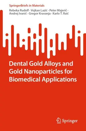 Rudolf / Lazic / Lazic |  Dental Gold Alloys and Gold Nanoparticles for Biomedical Applications | Buch |  Sack Fachmedien