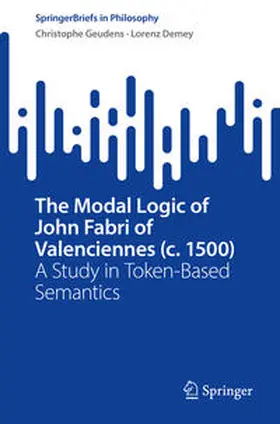 Geudens / Demey |  The Modal Logic of John Fabri of Valenciennes (c. 1500) | eBook | Sack Fachmedien